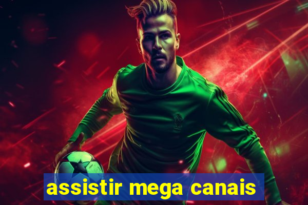 assistir mega canais